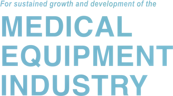 For sustained growth and development of the MEDICAL EQUIPMENT INDUSTRY